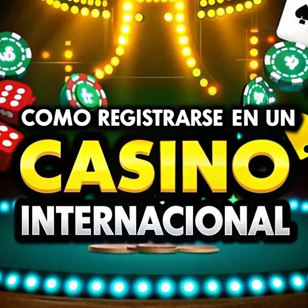 Cómo registrarse en un casino internacional